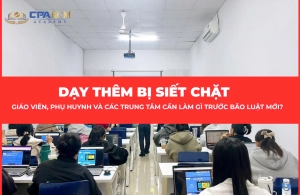 DẠY THÊM BỊ SIẾT CHẶT – GIÁO VIÊN, PHỤ HUYNH VÀ CÁC TRUNG TÂM CẦN LÀM GÌ TRƯỚC BÃO LUẬT MỚI? Từ năm 2025, hoạt động dạy thêm không còn “tự phát” như